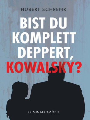 cover image of Bist du komplett deppert, Kowalsky?